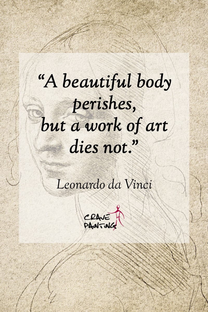 101 quotes about Art: A beautiful body perishes, but a work of art dies not. - Leonardo da Vinci